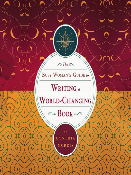 Title details for The Busy Woman's Guide to Writing a World-Changing Book by Cynthia Morris - Wait list